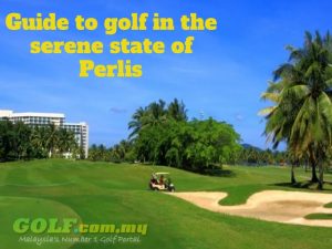 Guide-golf-serene-state-Perlis